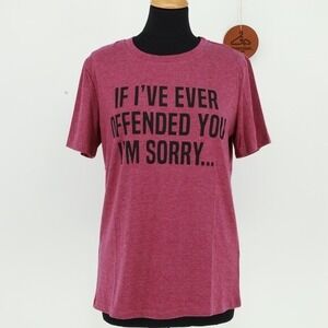 Womens Graphic Tee Sz Small IF IVE EVER OFFENDED YOU IM SORRY Burgundy Heathered